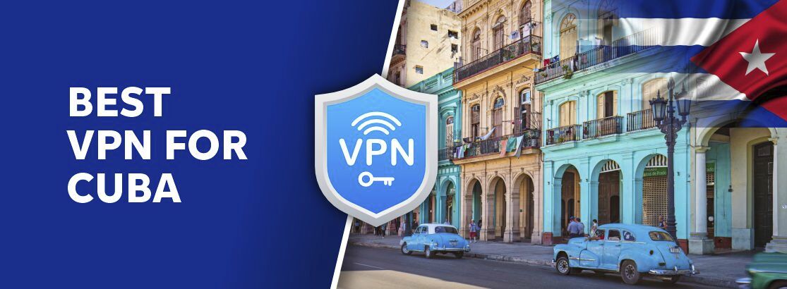 Καλύτερο VPN για την Κούβα το 2025 