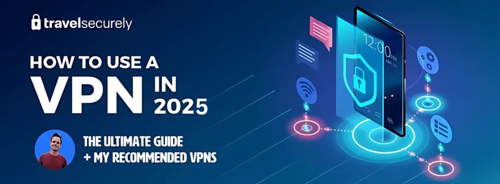 Πώς να χρησιμοποιήσετε ένα VPN το 2025